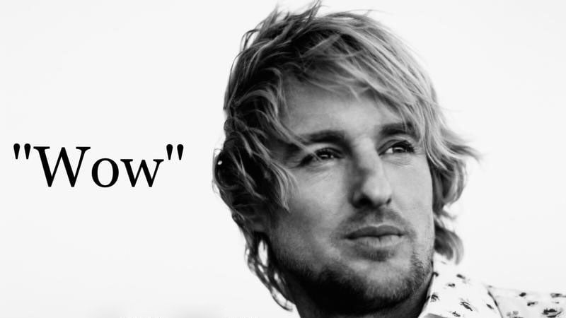 Owen Wilson saying "wow"